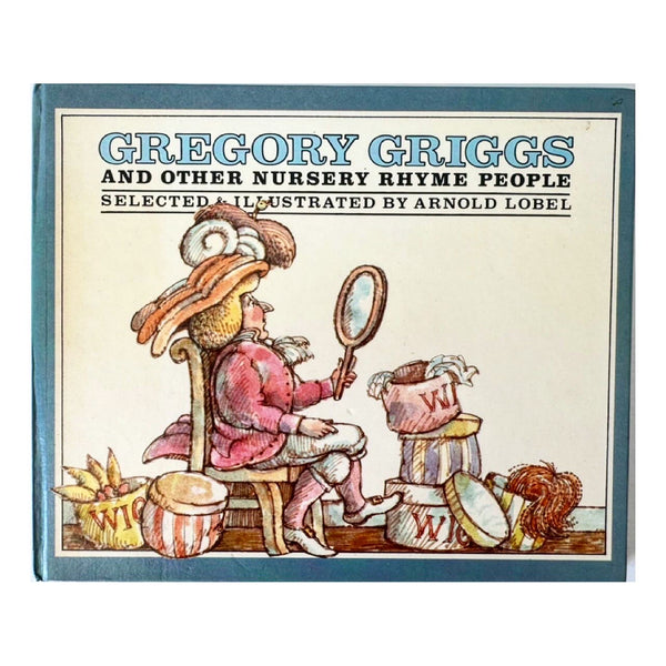 Gregory Griggs and Other Nursery Rhyme People, By Arnold Lobel, First Edition, 1978